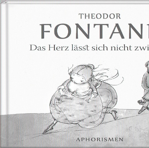 Das Herz lässt sich nicht zwingen - Theodor Fontane