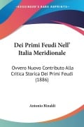 Dei Primi Feudi Nell' Italia Meridionale - Antonio Rinaldi