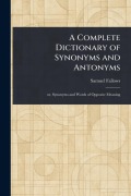 Cover-Bild zum Titel 'A Complete Dictionary of Synonyms and Antonyms' von 'Samuel Fallows'