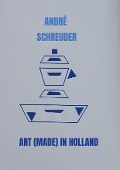 Art (Made) in Holland - André Schreuder