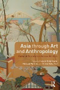 Cover-Bild zum Titel 'Asia through Art and Anthropology' von ''