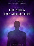 Cover-Bild zum Titel 'Die Aura des Menschen' von 'Swami Panchadasi, William Walker Atkinson'