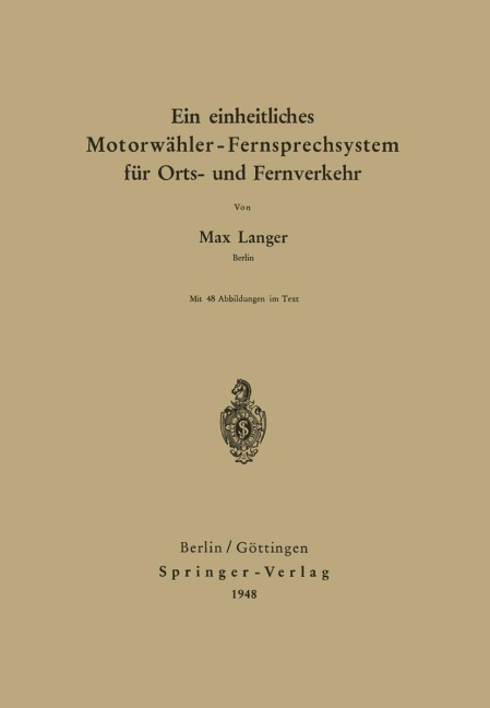 Ein einheitliches Motorwähler - Fernsprechsystem für Orts- und Fernverkehr - Max Langer