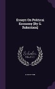 Essays On Political Economy [By G. Robertson] - G. Robertson