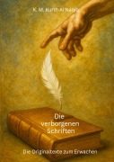 Cover-Bild zum Titel 'Die verborgenen Schriften - Die Originaltexte zum Erwachen.' von 'Karl Michael Kurth Al Naqib'