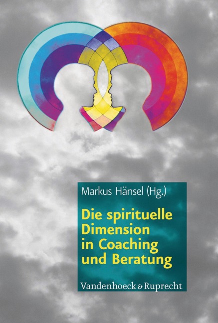 Die spirituelle Dimension in Coaching und Beratung - 