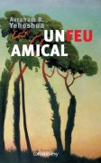 Cover-Bild zum Titel 'Un feu amical' von 'Avraham B Yehoshua'