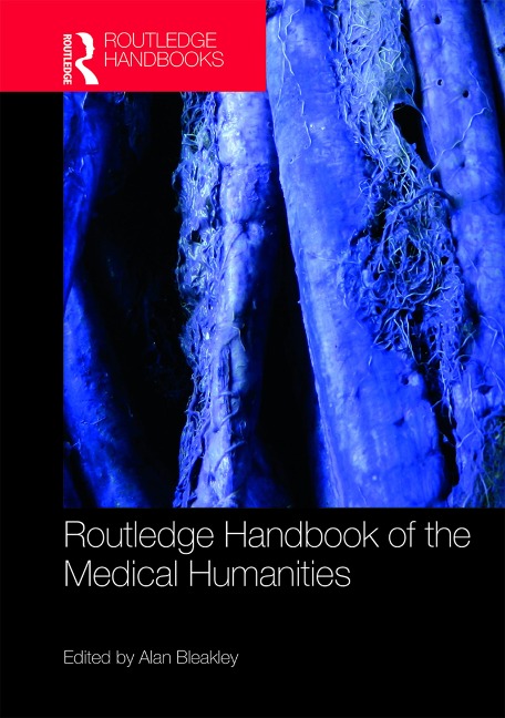 Routledge Handbook of the Medical Humanities - 