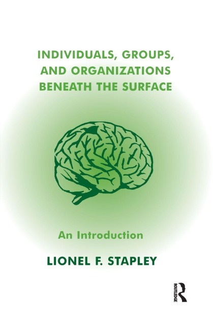 Individuals, Groups and Organizations Beneath the Surface - Lionel F. Stapley