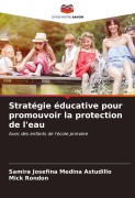 Cover-Bild zum Titel 'Stratégie éducative pour promouvoir la protection de l'eau' von 'Samira Josefina Medina Astudillo, Mick Rondon'