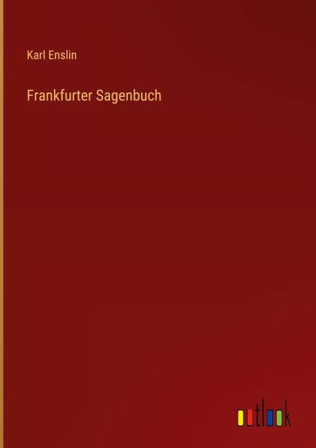 Frankfurter Sagenbuch - Karl Enslin