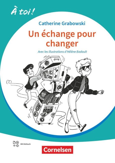À toi ! Band 5 - Ausgabe 2022 - Un échange pour changer - Lektüre A2+ - Mit Hörbuch und Arbeitsblättern online - Catherine Mann-Grabowski