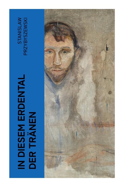 In diesem Erdental der Tränen - Stanislaw Przybyszewski