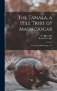 Cover-Bild zum Titel 'The Tanala, a Hill Tribe of Madagascar: Fieldiana, Anthropology, v. 22' von 'Berthold Laufer, Ralph Linton'