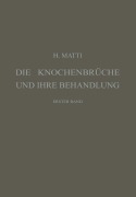 Cover-Bild zum Titel 'Die Knochenbrüche und ihre Behandlung' von 'Hermann Matti'