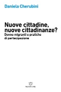 Nuove cittadine, nuove cittadinanze? Donne migranti e pratiche di partecipazione - Daniela Cherubini
