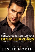 Cover-Bild zum Titel 'Die schwangere Konkurrenz des Milliardärs (Der Milliardärs-Club, #1)' von 'Leslie North'