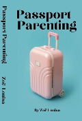Passport Parenting - Zoë Louisa