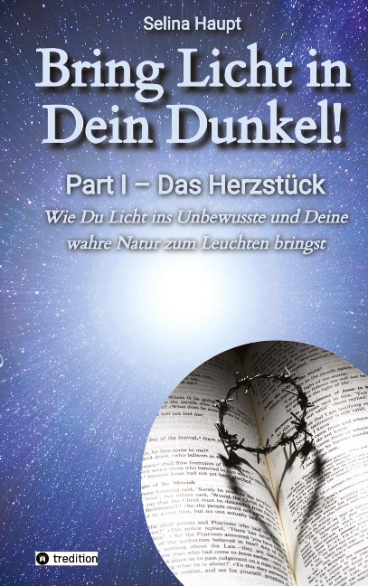 Bring Licht in Dein Dunkel! - Schattenarbeit und Potentialentfaltung - Selina Haupt