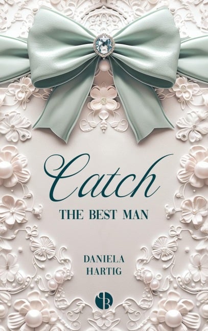 Catch the Best Man - Daniela Hartig
