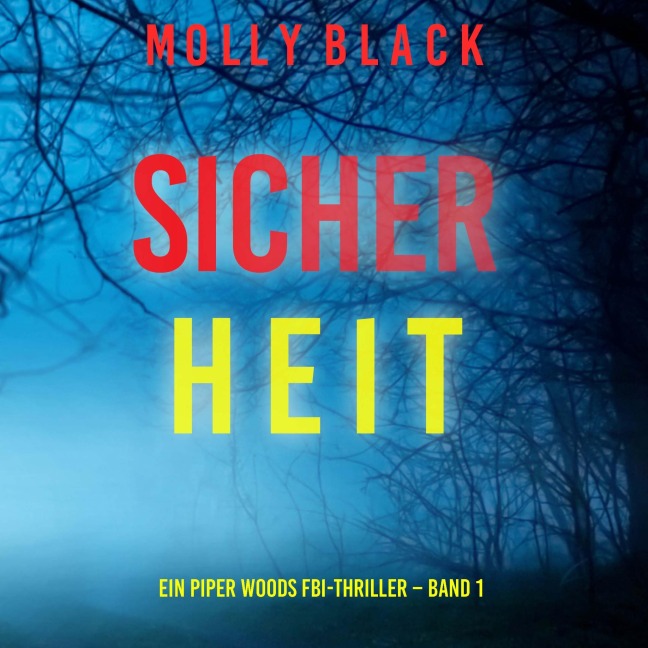 Sicherheit (Ein Piper Woods FBI-Thriller ¿ Band 1) - Molly Black