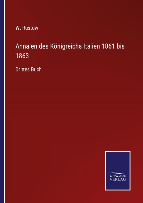 Annalen des Königreichs Italien 1861 bis 1863 - W. Rüstow