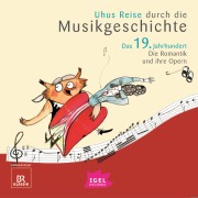 Uhus Reise durch die Musikgeschichte. Das 19. Jahrhundert. Die Romantik und ihre Opern (1) - Cornelia Ferstl, Katharina Neuschaefer, Sylvia Schreiber, Markus Vanhoefer, Silke Wolfrum