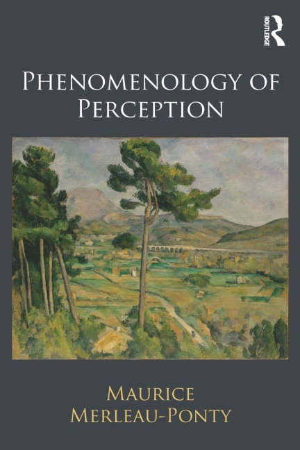 Phenomenology of Perception - Maurice Merleau-Ponty