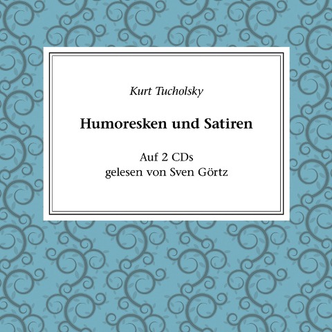 Humoresken und Satiren - Kurt Tucholsky