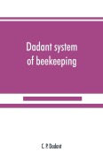 Cover-Bild zum Titel 'Dadant system of beekeeping' von 'C. P. Dadant'