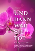 Cover-Bild zum Titel 'Und dann war Sie tot' von 'Uwe Kay'