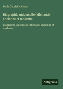 Cover-Bild zum Titel 'Biographie universelle (Michaud) ancienne et moderne' von 'Louis Gabriel Michaud'