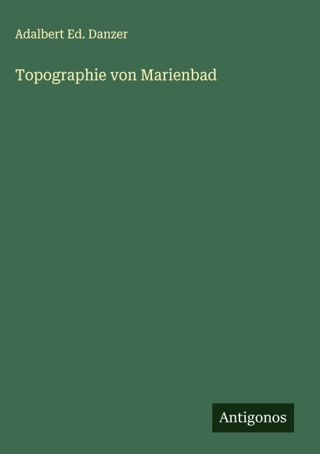 Topographie von Marienbad - Adalbert Ed. Danzer