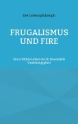 Cover-Bild zum Titel 'Frugalismus und FIRE' von 'der Lebensphilosoph'