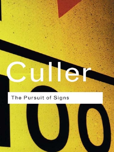 The Pursuit of Signs - Jonathan Culler