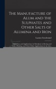 Cover-Bild zum Titel 'The Manufacture of Alum and the Sulphates and Other Salts of Alumina and Iron: Their Uses and Applications As Mordants in Dyeing and Calico Printing,' von 'Lucien Geschwind'