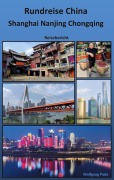 Cover-Bild zum Titel 'Rundreise China Shanghai Nanjing Chongqing' von 'Wolfgang Pade'