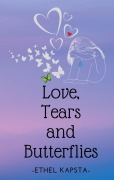Cover-Bild zum Titel 'Love, Tears and Butterflies' von 'Ethel Kapsta'