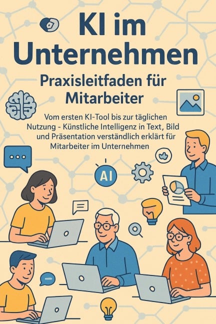 KI im Unternehmen - Praxisleitfaden für Mitarbeiter - Thomas Eisen