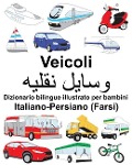 Italiano-Persiano (Farsi) Veicoli Dizionario bilingue illustrato per bambini - Richard Carlson