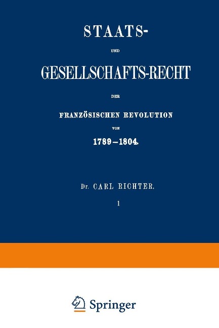 Staats- und Gesellschafts-Recht der Französischen Revolution von 1789-1804 - Carl Richter