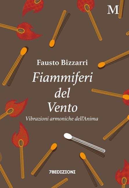 Fiammiferi del vento. Vibrazioni armoniche dell'anima - Fausto Bizzarri