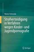 Cover-Bild zum Titel 'Strafverteidigung in Verfahren wegen Kinder- und Jugendpornografie' von 'Nikolai Odebralski'
