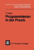 Cover-Bild zum Titel 'Programmieren in der Praxis' von 'Friedemann Singer'