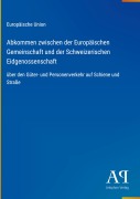 Cover-Bild zum Titel 'Abkommen zwischen der Europäischen Gemeinschaft und der Schweizerischen Eidgenossenschaft' von 'Europäische Union'