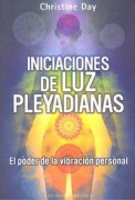 Cover-Bild zum Titel 'Iniciaciones de Luz Pleyadianas: El Poder de la Vibracion Personal = Pleiadian Light Initiations' von 'Christine Day'
