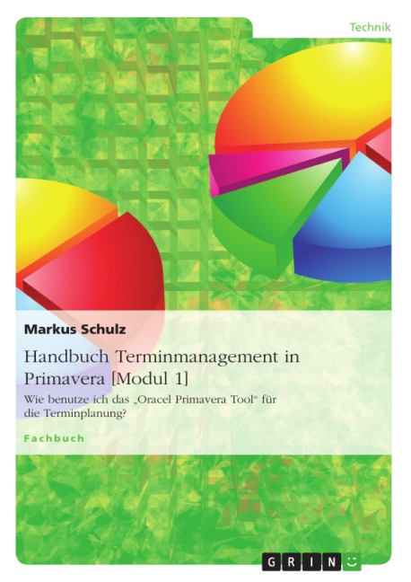 Handbuch Terminmanagement in Primavera [Modul 1] - Markus Schulz