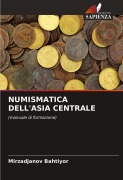 Cover-Bild zum Titel 'NUMISMATICA DELL'ASIA CENTRALE' von 'Mirzadjanov Bahtiyor'