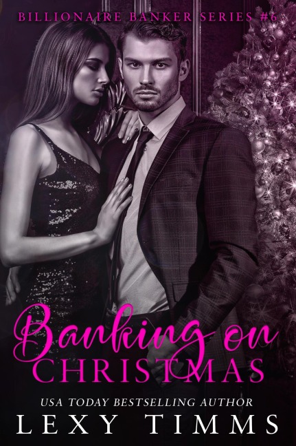 Banking on Christmas (Billionaire Banker Series, #6) - Lexy Timms