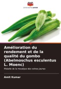 Cover-Bild zum Titel 'Amélioration du rendement et de la qualité du gombo (Abelmoschus esculentus L. Moenc)' von 'Amit Kumar'
